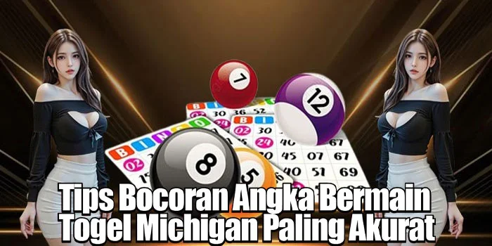 Tips Bocoran Angka Bermain Togel Michigan Paling Akurat