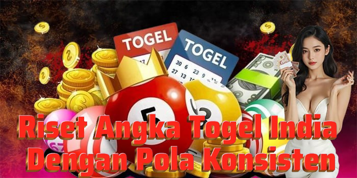 Riset Angka Togel India Dengan Pola Konsisten
