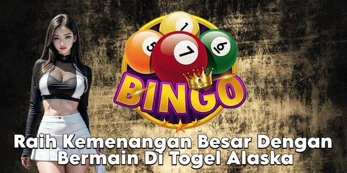 Raih Kemenangan Besar Dengan Bermain Di Togel Alaska