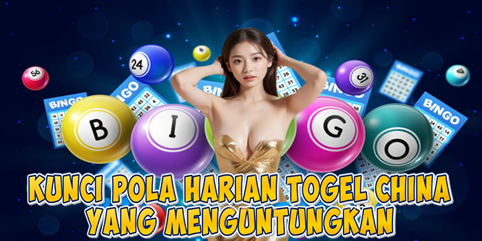 Kunci Pola Harian Togel China Yang Menguntungkan