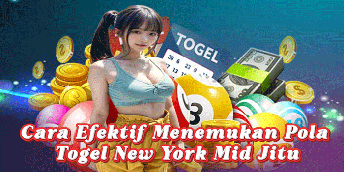 Cara Efektif Menemukan Pola Togel New York Mid Jitu