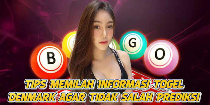 Tips Memilah Informasi Togel Denmark Agar Tidak Salah Prediksi