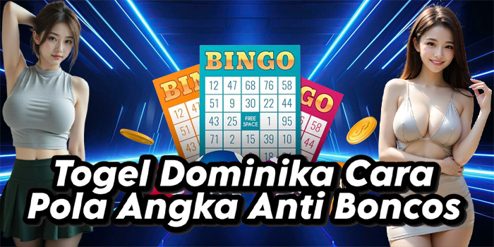 Togel Dominika Cara Pola Angka Anti Boncos